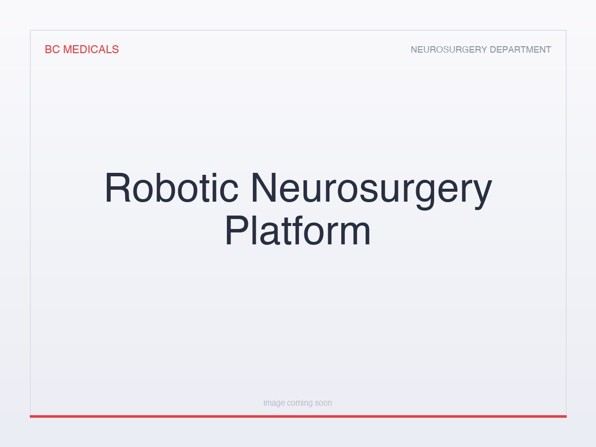 Robotic Neurosurgery Platform